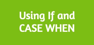 Using CASE WHEN and IF